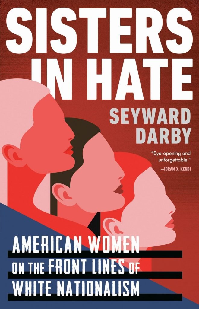 Book cover with the title "Sisters in Hate: American Women on the Front Lines of White Nationalism" by Seyward Darby.